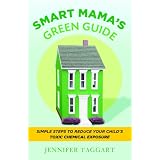 SmartMama'sGreenGuide:SimpleStepstoReduceYourChild'sToxicChemicalExposure