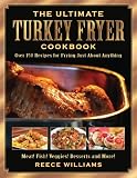 The Ultimate Turkey Fryer Cookbook: Over 150 Recipes for Frying Just About Anything [Paperback]