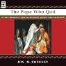 The Pope Who Quit: A True Medieval Tale of Mystery, Death and Salvation