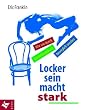 Locker sein macht stark: Wie wir durch Vorstellungskraft beweglich werden