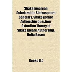 Shakespearean scholarship: Shakespeare scholars, Delia Bacon, Howard Staunton, William Hazlitt, Hildegard Hammerschmidt-Hummel, Harold Bloom, A. L. ... plays - Oxfordian, Stephen Greenblatt