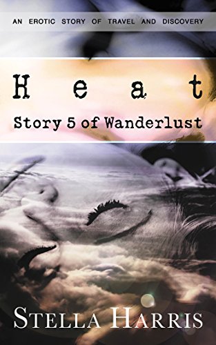 Heat, by Stella Harris Heat, by Stella Harris