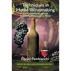 Techniques in Home Winemaking: The Comprehensive Guide to Making Chateau-Style Wines