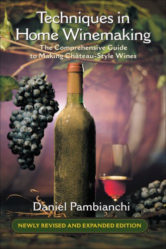 Techniques in Home Winemaking The Comprehensive Guide to Making Chateau-Style Wines1550652516