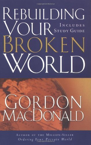 Rebuilding Your Broken World by MacDonald, Gordon (January 5, 2004) Paperback