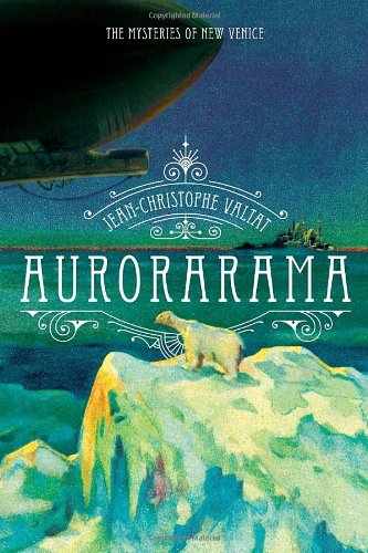 Aurorarama: A Novel (The Mysteries of New Venice)