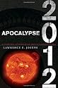 Apocalypse 2012: A Scientific Investigation into Civilization's End