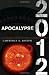 Apocalypse 2012: A Scientific Investigation into Civilization's End