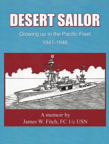 Desert Sailor: Growing up in the Pacific Fleet 1941-1946