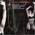 What Is the Difference Between Stripping and Playing the Violin? by  The Masaoka Orchestra 