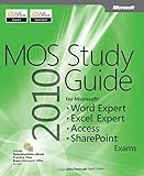 MOS 2010 study guide for Microsoft Word Expert, Excel Expert, Access, and SharePoint exams