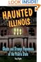 Haunted Illinois: Ghosts and Strange Phenomena of the Prairie State (Haunted Series)
