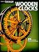 Wooden Clocks: 31 Favorite Projects & Patterns (Scroll Saw Woodworking & Crafts Book)