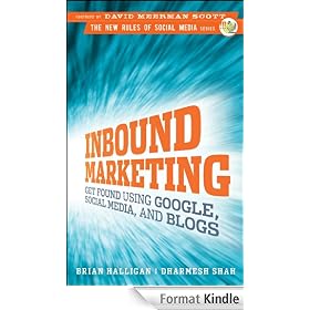 Inbound Marketing: Get Found Using Google, Social Media, and Blogs