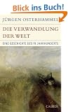Die Verwandlung der Welt: Eine Geschichte des 19. Jahrhunderts