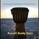 Russell Buddy Helm Drumming Meditation Introduction
