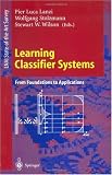 Learning Classifier Systems: From Foundations to Applications (Lecture Notes in Computer Science / Lecture Notes in Artificial Intelligence)