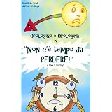 Orologino e Orologina in "NON C'E' TEMPO DA PERDERE!"di Paolo Cossiga