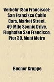 Verkehr (San Francisco): San Francisco Cable Cars, Market Street, 49-Mile Scenic Drive, Flughafen San Francisco, Pier 39, Muni Metro - 