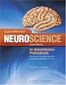 Quick Reference Neuroscience for Rehabilitation Professionals: The Essential Neurological Principles Underlying Rehabilitation Professionals, Second Edition