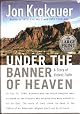 Under the Banner of Heaven: A Story of Violent Faith
