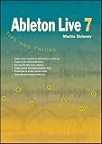 Ableton Live 7 Tips and Tricks Martin Delaney