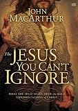 The Jesus you can't ignore : what you must learn from the bold confrontations of Christ