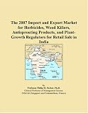 The 2007 Import and Export Market for Herbicides, Weed Killers, Antisprouting Products, and Plant-Growth Regulators for Retail Sale in India