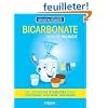 Bicarbonate: Un concentr� d'astuces pour votre maison, votre sant�, votre beaut�