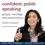 Confident Public Speaking-in goups, meetings and presentations (Unlock Your Life)