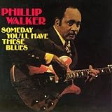 Someday You`ll Have These Blues
