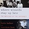 Where Wizards Stay Up Late: The Origins of the Internet