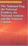 The People's Republic of China: The National Flag, the National Emblem, the National Anthem and the National Capital