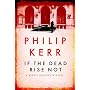 If the Dead Rise Not: A Bernie Gunther Mystery