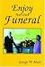 Book Enjoy Your Own Funeral: And Live a Happy Forever