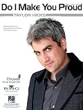 TAYLOR HICKS - Do I Make You Proud Piano-Vocal Lyrics-Guitar Chords