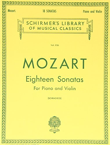 Mozart: Eighteen Sonatas For Piano and Violin (Schirmer's Library of Musical Classics, Vol. 836)