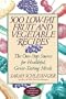 500 Low-Fat Fruit and Vegetable Recipes: The One-Stop Source for Heathful, Great-Tasting Meals