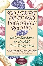 500 Low-Fat Fruit and Vegetable Recipes: The One-Stop Source for Heathful, Great-Tasting Meals
