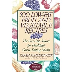 500 Low-Fat Fruit and Vegetable Recipes: The One-Stop Source for Heathful, Great-Tasting Meals