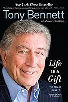 Life Is a Gift: The Zen of Bennett Life Is a Gift: The Zen of Bennett