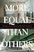 Image of More Equal Than Others: America from Nixon to the New Century (Politics and Society in Twentieth Century America)