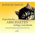 Erquickendes Abschalten mittags und abends - CD: Genussvolle Entspannung f�r aktive Menschen