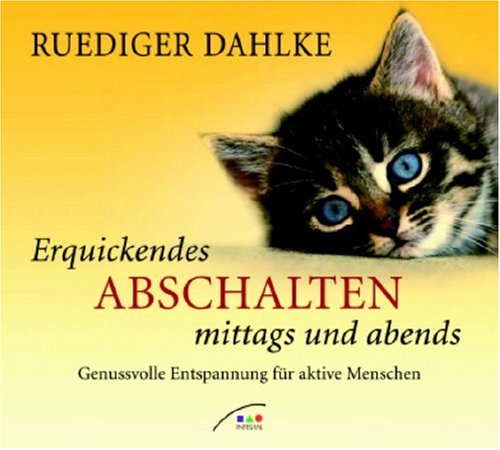 Erquickendes Abschalten mittags und abends. CD: Genussvolle Entspannung für aktive Menschen by Ruediger Dahlke