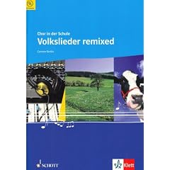 Volkslieder remixed: f�r den Unterricht an allgemein bildenden Schulen. gemischter Chor (SAB) mit Klavier-Begleitung.: Chor in der Schule