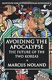 Avoiding the Apocalypse: The Future of the Two Koreas