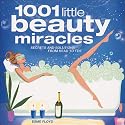 1001 Little Beauty Miracles: Secrets and Solutions, from Head to Toe