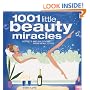 1001 Little Beauty Miracles: Secrets and Solutions, from Head to Toe