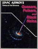 Quasars, pulsars, and black holes (Isaac Asimov's library of the universe)