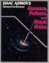 Quasars, pulsars, and black holes (Isaac Asimov's library of the universe)